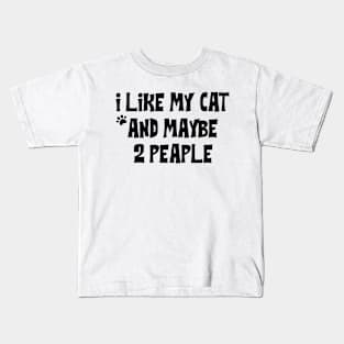 I Like My Cat And Maybe 2 People Kids T-Shirt